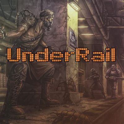 Underrail: Un Avventura Subterranea Ricca di Sfide e Mistero!